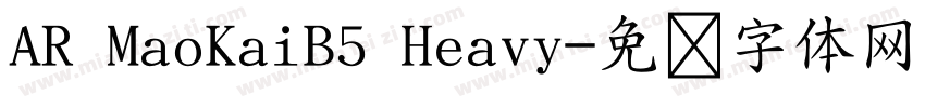 AR MaoKaiB5 Heavy字体转换